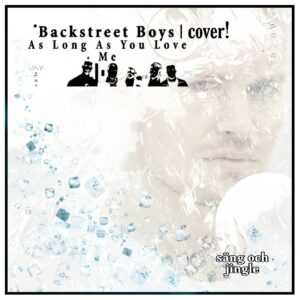 Backstreet Boys cover - As long as you love me (svensk text)